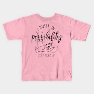 Emily Dickinson I Dwell In Possibility Poem Quote Kids T-Shirt